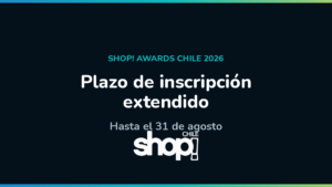 Shop! Awards Chile 2026 — plazo de inscripción extendido hasta el 31 de agosto